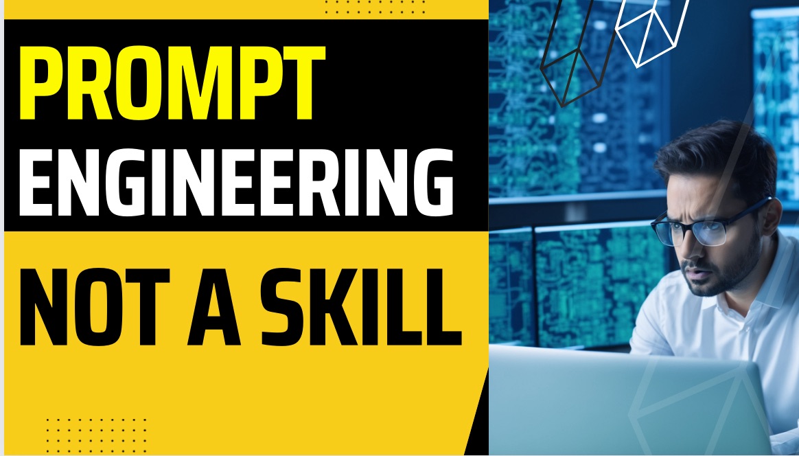 Why Prompt Engineering is not a skill